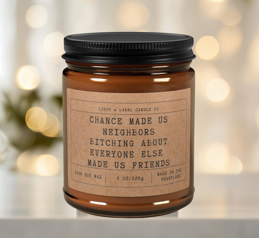 Chance Made Us Neighbors Candle Gift | Neighbor Friend Gift | BFF Gift | Funny Neighbor Gift | Friend Gift Idea | 9 oz Soy Candle