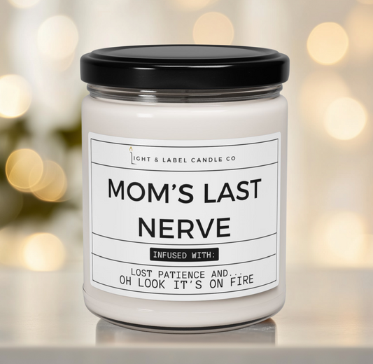 Mom's Last Nerve Candle | Mom Gift | Mom Gift from Kids | Mothers Day Gift | Funny Mom Gift | Candle Gift for Mom | 9 oz Soy Candle