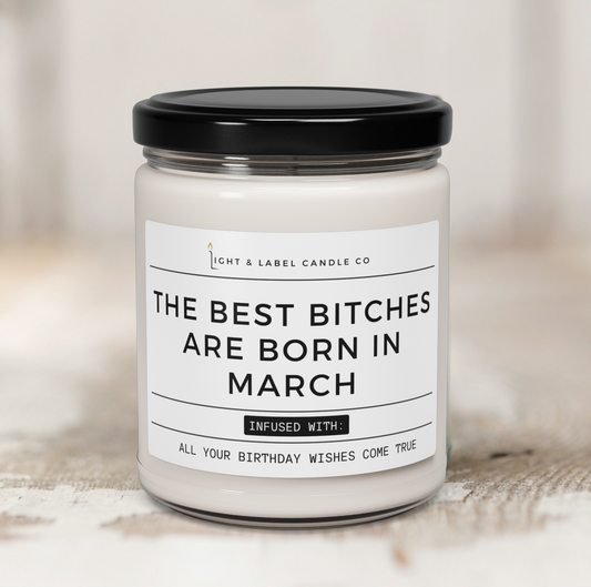 March Birthday Gift Candle | Best Bitches Are Born In March | Custom Funny Zodiac Pisces Aries Candle for Women | BFF Candle Gift